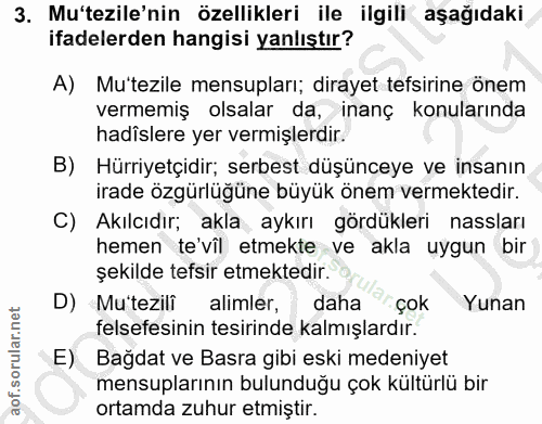 3. soru: Mu'tezile'nin özellikleri ile ilgili aşağıdaki ifadelerden hangisi yanlıştır? A) Mutezile mensupları; dirayet tefsiri…