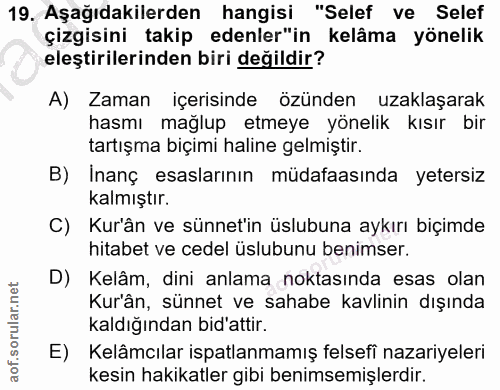 19. soru: Aşağıdakilerden hangisi "Selef ve Selef çizgisini takip edenler"in kelâma yönelik eleştirilerinden biri değildir? A)…
