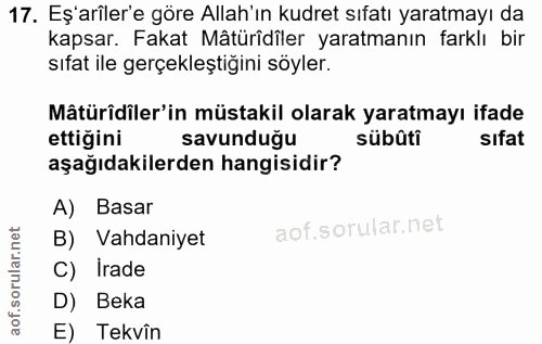 17. soru: Eş'arîler'e göre Allah'ın kudret sıfatı yaratmayı da kapsar. Fakat Mâtürîdîler yaratmanın farklı bir sıfat ile gerçek…
