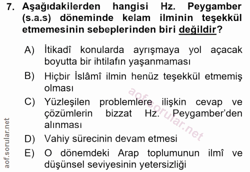 7. soru: Aşağıdakilerden hangisi Hz. Peygamber (s.a.s) döneminde kelam ilminin teşekkül etmemesinin sebeplerinden biri değildi…
