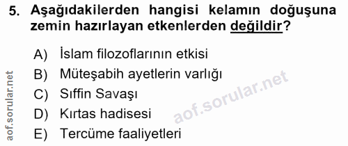 5. soru: Aşağıdakilerden hangisi kelamın doğuşuna zemin hazırlayan etkenlerden değildir? A) İslam filozoflarının etkisi B) Müt…