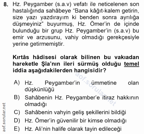 8. soru: Hz. Peygamber (s.a.v) vefatı ile neticelenen son hastalığında sahâbeye "Bana kâğıt-kalem getirin, size yazı yazdırayı…