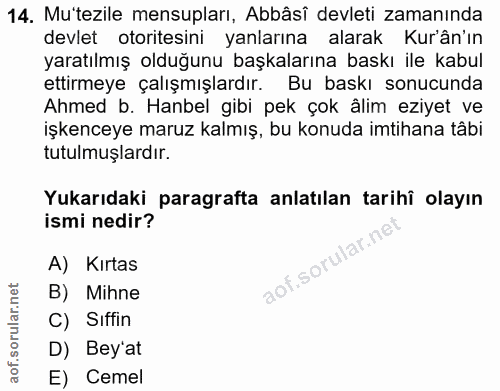 14. soru: Mu'tezile mensupları, Abbâsî devleti zamanında devlet otoritesini yanlarına alarak Kurân'ın yaratılmış olduğunu başka…