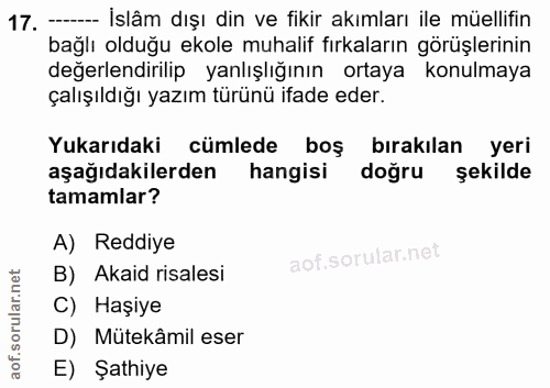 17. soru: ------ Islâm dışı din ve fikir akımları ile müellifin bağlı olduğu ekole muhalif fırkaların görüşlerinin değerlendiri…