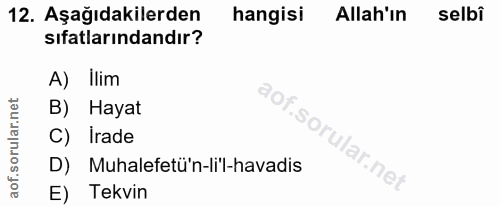 12. soru: Aşağıdakilerden hangisi Allah'ın selbi sıfatlarındandır? A) Ilim B) Hayat C) Irade D) Muhalefetü'n-li'l-havadis E) Te…