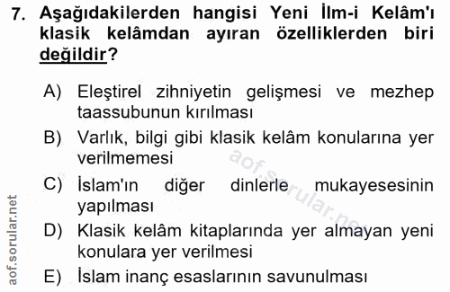 7. soru: Aşağıdakilerden hangisi Yeni lIm-i Kelâm'ı klasik kelâmdan ayıran özelliklerden biri değildir? A) Eleştirel zihniyeti…
