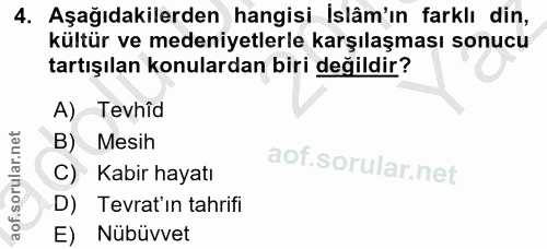 4. soru: Aşağıdakilerden hangisi İslâm'ın farklı din, kültür ve medeniyetlerle karşılaşması sonucu tartışılan konulardan biri…