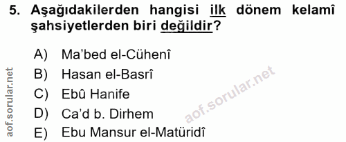 5. soru: Aşağıdakilerden hangisi ilk dönem kelamî şahsiyetlerden biri değildir? A) Ma'bed el-Cühenî B) Hasan el-Basri C) Ebû H…