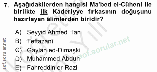 7. soru: Aşağıdakilerden hangisi Ma'bed el-Cüheni ile birlikte ilk Kaderiyye fırkasının doğuşunu hazırlayan âlimlerden biridir…