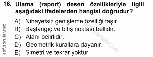 16. soru: Ulama (raport) desen özellikleriyle ilgili aşağıdaki ifadelerden hangisi doğrudur? A) Nihayetsiz genişleme özelliği t…