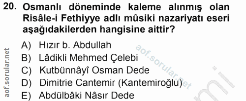 20. soru: Osmanlı döneminde kaleme alınmış olan Risâle-i Fethiyye adlı mûsiki nazariyatı eseri aşağıdakilerden hangisine aittir…