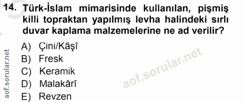 14. soru: Türk-islam mimarisinde kullanılan, pişmiş killi topraktan yapılmış levha halindeki sırlı duvar kaplama malzemelerine…