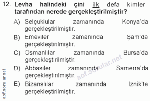12. soru: Levha halindeki çini ilk defa kimler tarafından nerede gerçekleştirilmiştir? A) Selçuklular zamanında Konya'da gerçek…