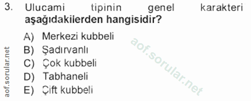 3. soru: Ulucami tipinin genel karakteri aşağıdakilerden hangisidir? A) Merkezi kubbeli B) Şadırvanlı C) Çok kubbeli D) Tabhan…