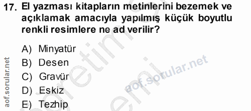 17. soru: El yazması kitapların metinlerini bezemek ve açıklamak amacıyla yapılmış küçük boyutlu renkli resimlere ne ad verilir…