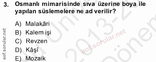 3. soru: Osmanlı mimarisinde sıva üzerine boya ile yapılan süslemelere ne ad verilir? A) Malakâri B) Kalem işi of. C) Revzen o…