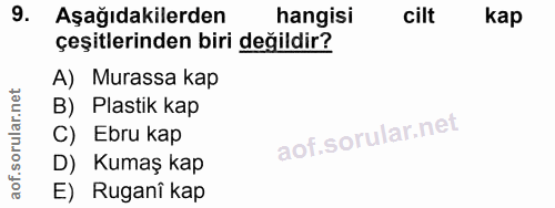 9. soru: Aşağıdakilerden hangisi cilt kap çeşitlerinden biri değildir? A) Murassa kap B) Plastik kap C) Ebru kap D) Kumaş kap…