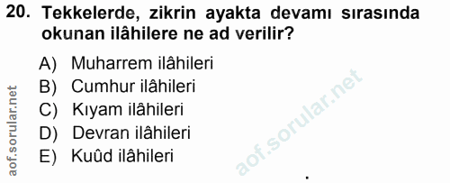 20. soru: Tekkelerde, zikrin ayakta devamı sırasında okunan ilâhilere ne ad verilir? A) Muharrem ilâhileri B) Cumhur ilâhileri…