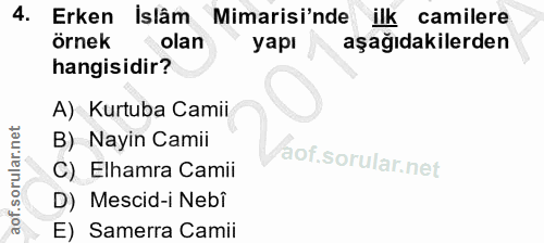 4. soru: Erken islâm Mimarisi'nde ilk camilere örnek olan yapı aşağıdakilerden hangisidir? A) Kurtuba Camii B) Nayin Camii C)…