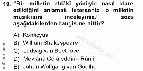 19. soru: "Bir milletin ahlâkî yönüyle nasıl idare edildiğini anlamak isterseniz, o milletin musikisini inceleyiniz." sözü aşağ…