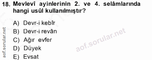 18. soru: Mevlevi ayinlerinin 2. ve 4. selâmlarında hangi usûl kullanılmıştır? A) Devr-i kebîr B) Devr-i revân C) Ağır evfer D)…