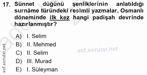 17. soru: Sünnet düğünü şenliklerinin anlatıldığı surnâme türündeki resimli yazmalar, Osmanlı döneminde ilk kez hangi padişah d…