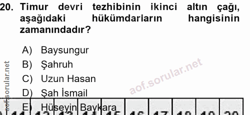 20. soru: Timur devri tezhibinin ikinci altın çağı, aşağıdaki hükümdarların hangisinin zamanındadır? A) Baysungur B) Şahruh C)…
