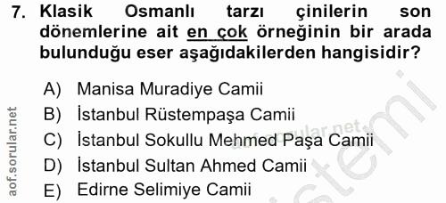 7. soru: Klasik Osmanlı tarzı çinilerin son dönemlerine ait en çok örneğinin bir arada bulunduğu eser aşağıdakilerden hangisid…