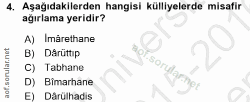 4. soru: Aşağıdakilerden hangisi külliyelerde misafir ağırlama yeridir? A) Imârethane B) Dârüttıp C) Tabhane D) Bîmarhane E) D…