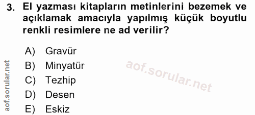 3. soru: El yazması kitapların metinlerini bezemek ve açıklamak amacıyla yapılmış küçük boyutlu renkli resimlere ne ad verilir…