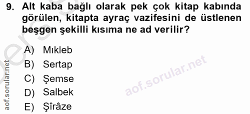 9. soru: Alt kaba bağlı olarak pek çok kitap kabında görülen, kitapta ayraç vazifesini de üstlenen beşgen şekilli kısıma ne ad…