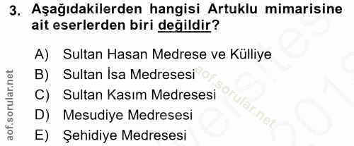 3. soru: Aşağıdakilerden hangisi Artuklu mimarisine ait eserlerden biri değildir? A) Sultan Hasan Medrese ve Külliye B) Sultan…