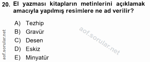 20. soru: El yazması kitapların metinlerini açıklamak amacıyla yapılmış resimlere ne ad verilir? A) Tezhip B) Gravür corillar n…