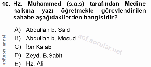 10. soru: Hz. Muhammed (s.a.s) tarafindan Medine halkına yazı öğretmekle görevlendirilen sahabe aşağıdakilerden hangisidir? A)…