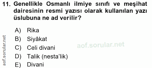 11. soru: Genellikle Osmanlı ilmiye sınıfı ve meşihat dairesinin resmi yazısı olarak kullanılan yazı üslubuna ne ad verilir? A)…