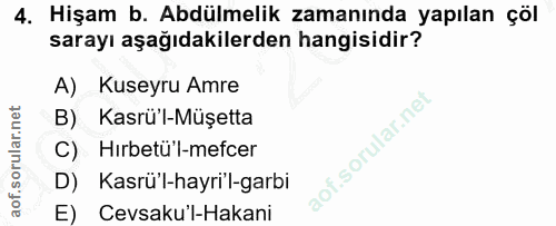 4. soru: Hişam b. Abdülmelik zamanında yapılan çöl sarayı aşağıdakilerden hangisidir? A) Kuseyru Amre Kasrü'l-Müşetta f. C) Hi…