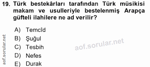 19. soru: Türk bestekârları tarafından Türk müsikisi makam ve usulleriyle bestelenmiş Arapça güfteli ilahilere ne ad verilir? A…