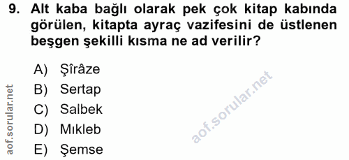 9. soru: Alt kaba bağlı olarak pek çok kitap kabında görülen, kitapta ayraç vazifesini de üstlenen beşgen şekilli kısma ne ad…