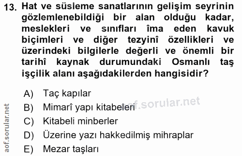 13. soru: Hat ve süsleme sanatlarının gelişim seyrinin gözlemlenebildiği bir alan olduğu kadar, meslekleri ve sınıfları îma ede…