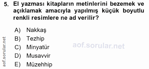 5. soru: El yazması kitapların metinlerini bezemek ve açıklamak amacıyla yapılmış küçük boyutlu renkli resimlere ne ad verilir…