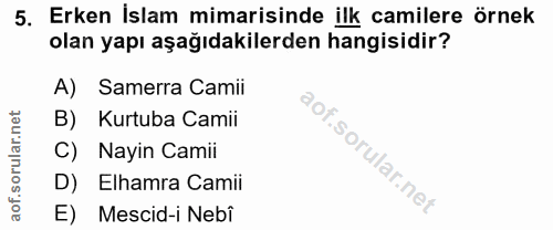 5. soru: Erken islam mimarisinde ilk camilere örnek olan yapı aşağıdakilerden hangisidir? A) Samerra Camii B) Kurtuba Camii C)…
