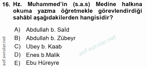 16. soru: Hz. Muhammed'in (s.a.s) Medine halkına okuma yazma öğretmekle görevlendirdiği sahâbî aşağıdakilerden hangisidir? A) A…
