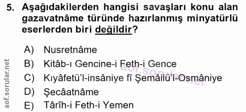 5. soru: Aşağıdakilerden hangisi savaşları konu alan gazavatnâme türünde hazırlanmış minyatürlü eserlerden biri değildir? A) N…