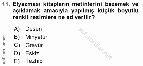 11. soru: Elyazması kitapların metinlerini bezemek ve açıklamak amacıyla yapılmış küçük boyutlu renkli resimlere ne ad verilir?…