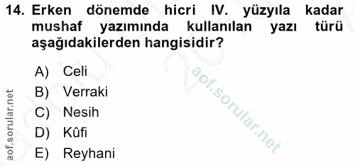 14. soru: Erken dönemde hicri IV. yüzyıla kadar mushaf yazımında kullanılan yazı türü aşağıdakilerden hangisidir? A) Celi B) Ve…