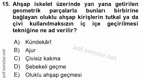 15. soru: Ahşap iskelet üzerinde yan yana getirilen geometrik parçalarla bunları birbirine bağlayan oluklu ahşap kirişlerin tut…