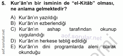 5. soru: Kur'ân'ın bir isminin de "el-Kitâb" olması, ne anlama gelmektedir? A) Kur'ân'ın yazıldığı B) Kur'ân'ın ezberlendiği C…