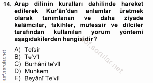 14. soru: Arap dilinin kuralları dahilinde hareket edilerek Kur'ân'dan anlamlar üretmek olarak tanımlanan ve daha ziyade kelâmc…