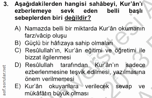3. soru: Aşağıdakilerden hangisi sahâbeyi, Kur'ân'ı ezberlemeye sevk eden belli başlı sebeplerden biri değildir? A) Namazda be…