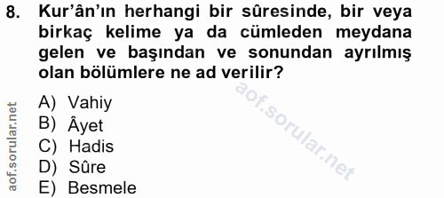 8. soru: Kur'ân'ın herhangi bir süresinde, bir veya birkaç kelime ya da cümleden meydana gelen ve başından ve sonundan ayrılmı…